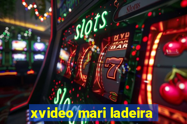 xvideo mari ladeira